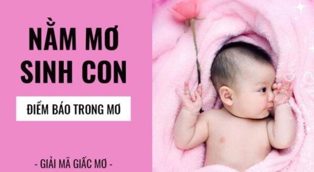 Giải mã giấc mơ thấy sinh con nên đánh cặp số nào